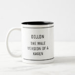 Funny Male Karen Anpassningsbar Två-Tonad Mugg<br><div class="desc">Den här lustiga leran är perfekt för mannen i ditt liv som agerar som en Karen! Med en enkel design och svart text är mugg klassiskt och roligt. Använda anpassningsfunktionen för att ersätta din vackra mans namn!</div>