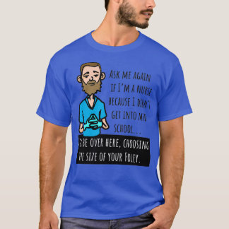 Funny Male Nurse Murse Chosing Foley Catheter Siz T Shirt