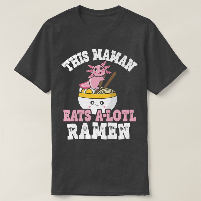 Funny Maman Ramen Axolotl Pun This Maman Eats A Lo T Shirt (Design framsida)