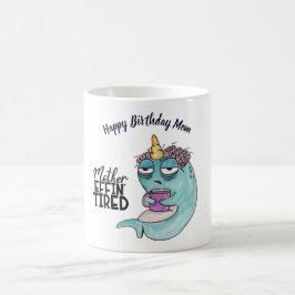 Funny MAMMA Mor Effin Tired - Tired Narwhal Kaffemugg