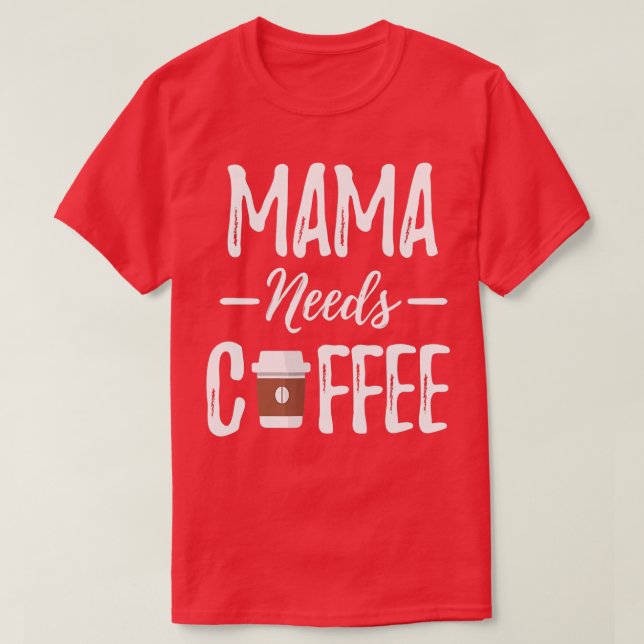 Funny Mamma Needs Coffee Mors dag - Coffee Kärlek T Shirt (Design framsida)