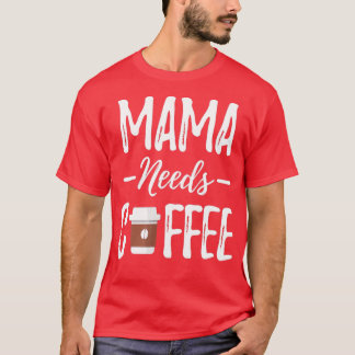 Funny Mamma Needs Coffee Mors dag - Coffee Kärlek T Shirt