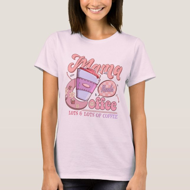 Funny Mamma T-skjorta, Mamma Needs Coffee T Shirt (Framsida)