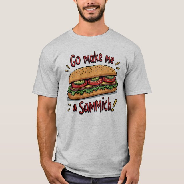 Funny Manar gör mig till en Sammich T-Shirt (Framsida)