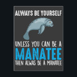 Funny Manatee Cute Sea Animal Marine Biolog Vykort<br><div class="desc">Var alltid dig själv om du inte kan vara en manatee och då alltid vara en manatee. Perfekt Gift för barn,  vem i kärlek Sea Manatee Animals? Akut biologi och hawaiian Gift.</div>