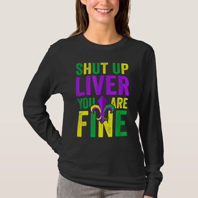 Funny Mardi Gras Parade Outfit - Shut Up Liver You T Shirt (Framsida)