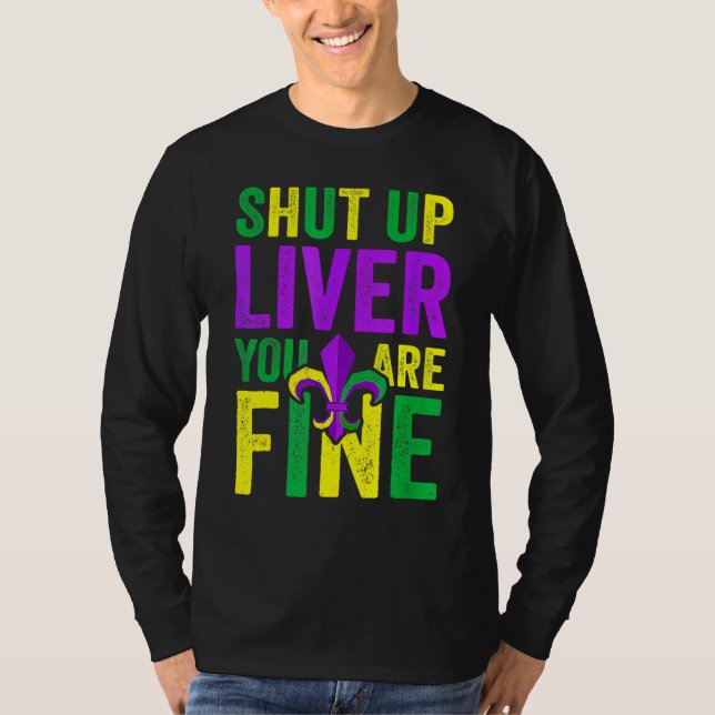 Funny Mardi Gras Parade Outfit - Shut Up Liver You T Shirt (Framsida)