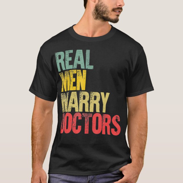 Funny Marriage  Real Men Marry Doctors Groom T Shirt (Framsida)