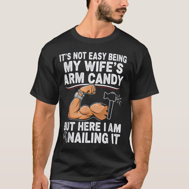 Funny Married Dad Husband Arm Candy Quote Humor 27 T Shirt (Framsida)