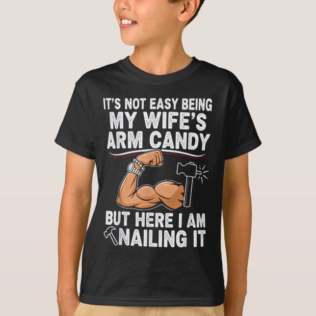Funny Married Dad Husband Arm Candy Quote Humor  T Shirt (Framsida)