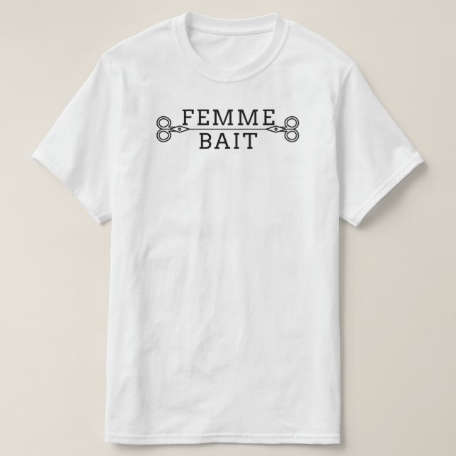 Funny Masc Butch Lesbisk Tee: Femme Bait T-Shirt (Design framsida)