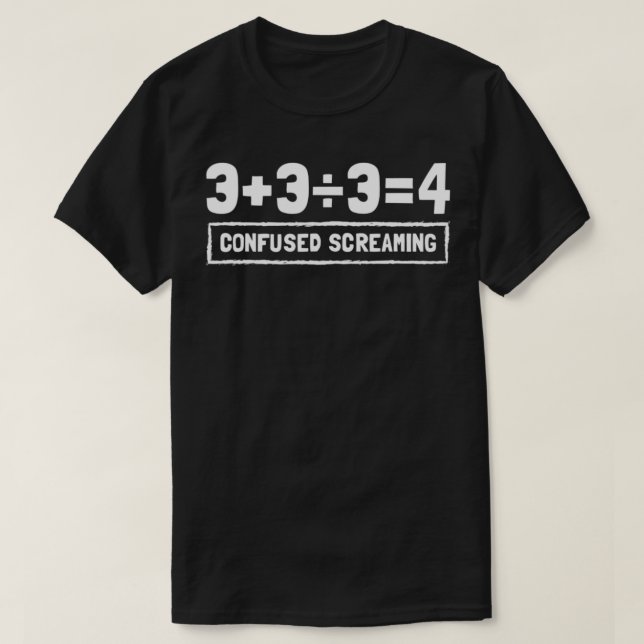 Funny matematisk formea, förvirrad skrikning, nerd t shirt (Design framsida)