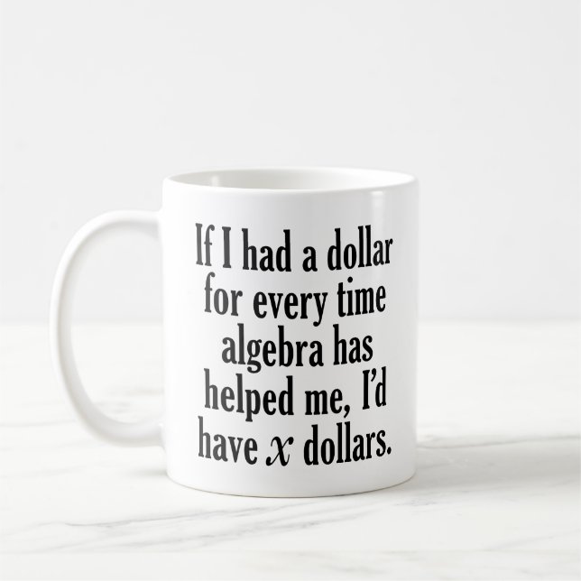 Funny Math/Algebra Quote - jag skulle ha x dollar Kaffemugg (Vänster)
