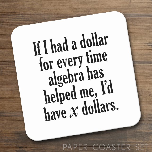 Funny Math/Algebra Quote - jag skulle ha x dollar Underlägg Papper Kvadrat (Custom Coaster Set)