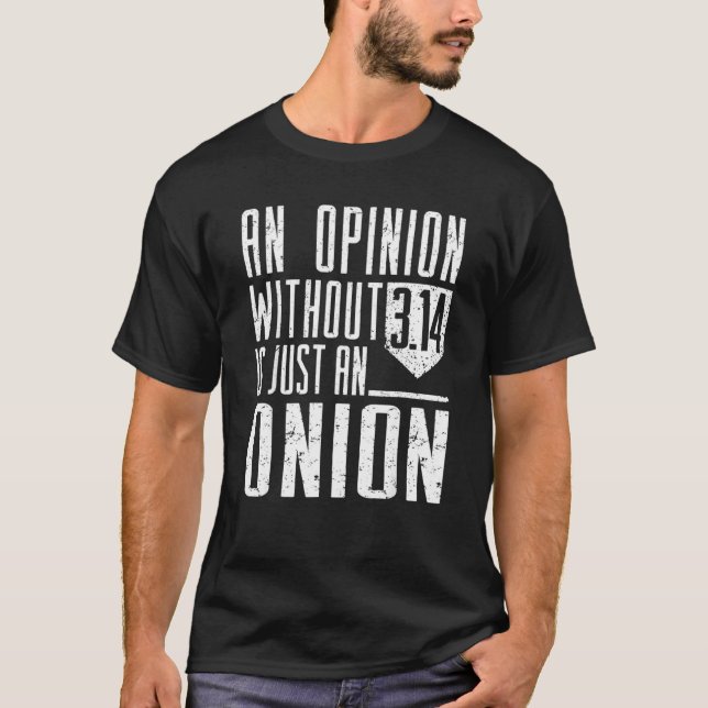 Funny Math Apparel Ett yttrande utan 3 14 Bara om T Shirt (Framsida)
