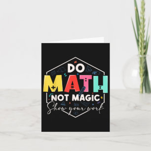 Funny Math Back to school Do Math Not Magic Show Y Kort