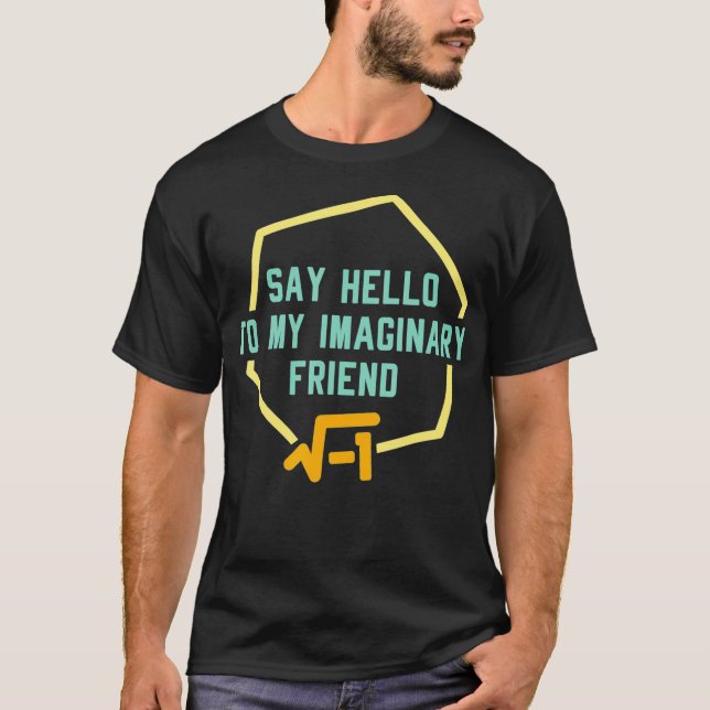 Funny Math Design SÄGER HEJ TILL MY IMAGINARY FRIE T Shirt (Framsida)