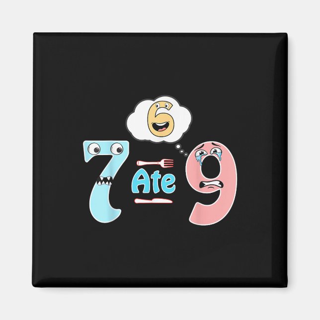 Funny Math Joke 7 Ate 9 Cute 67 Meme Education Hum Magnet (Framsidan)