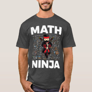 Funny Math Ninja For Mathematics Teacher Student M T Shirt