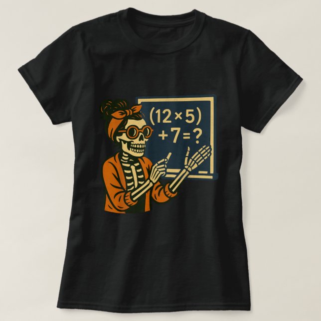 Funny Math Skeleton Teacher 67 Halloween Meme T Shirt (Design framsida)