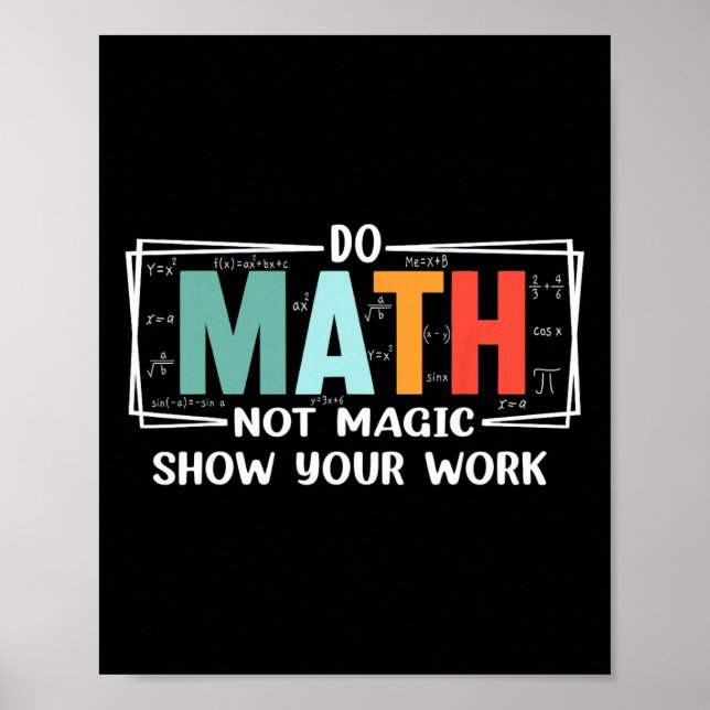 Funny Math Teacher Do Math Not Magic Show Your Wor Poster (Framsidan)