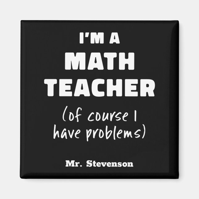 Funny Math Teacher Humor Pun Quote D  Magnet (Framsidan)