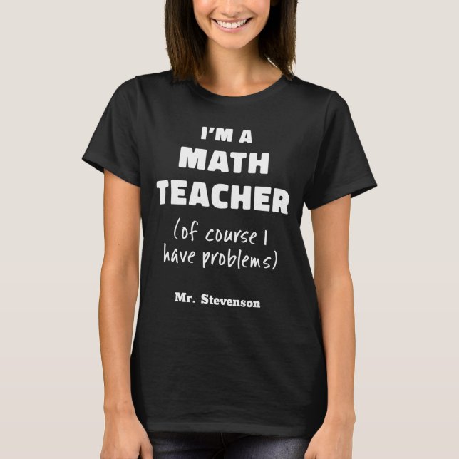 Funny Math Teacher Humor Pun Quote D  T Shirt (Framsida)