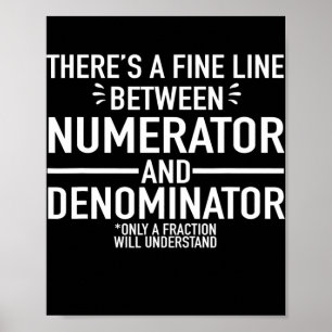 Funny Math Teacher Numerator Denominator Math Poster