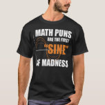 Funny Mathematics Nerd Science Geek Math Puns Math T Shirt<br><div class="desc">Funny Mathematics Nerd Science Geek Math Puns Math</div>