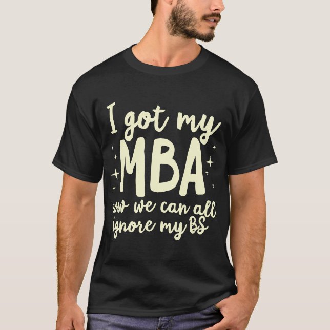 Funny MBA Master Degree Business Studenten Gradua T Shirt (Framsida)