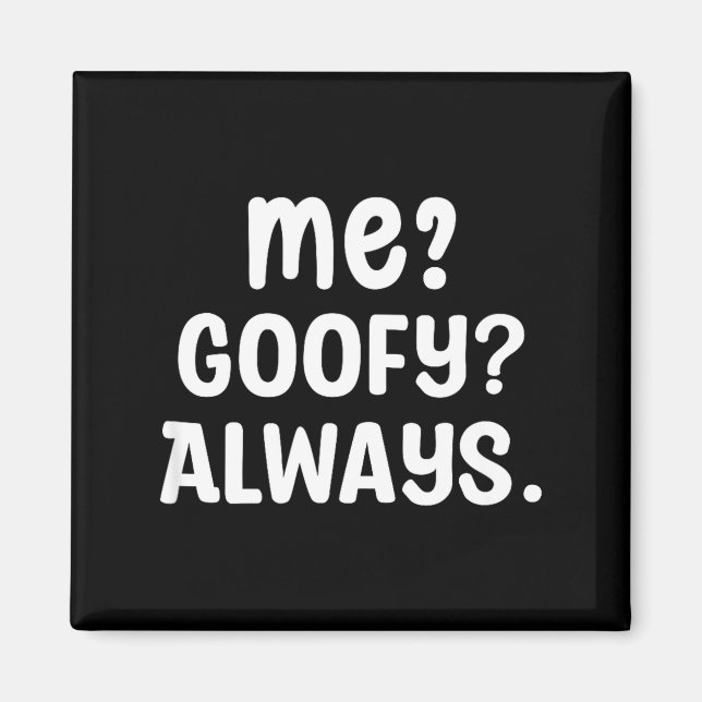 Funny Me_ _ Always. Humour Hilarious Weird Saying  Magnet (Framsidan)