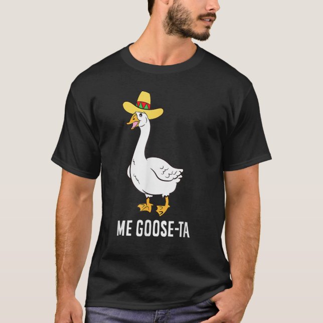 Funny Me Goose-Ta Mexican Poultry Farmer T Shirt (Framsida)