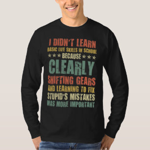 Funny Mechanic - Lärade inte grundläggande livsupp T Shirt