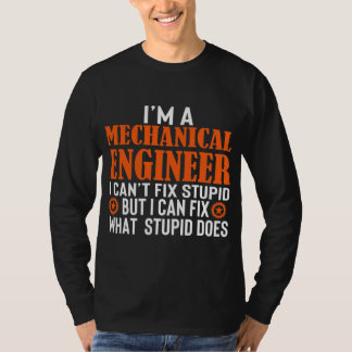 Funny Mechanical Ingenjör I kan inte laga Stupid T Shirt