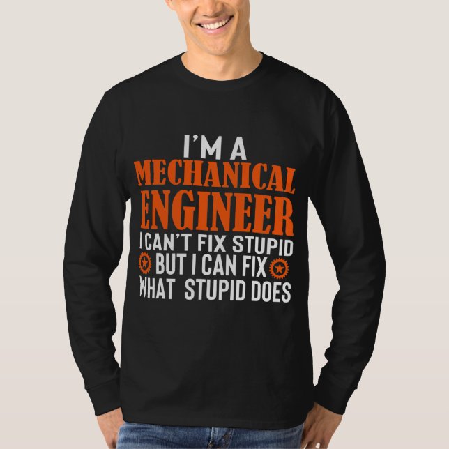 Funny Mechanical Ingenjör I kan inte laga Stupid  T Shirt (Framsida)