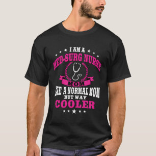 Funny Med-Surg Nurse Mamma Nursing Bära Mors dag T Shirt