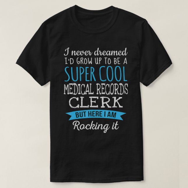 Funny Medical Records Clerk Tshirt Appreciation Gi T Shirt (Design framsida)