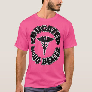 Funny Medical Shirt Educated Drug Dealer Doktor Nu T