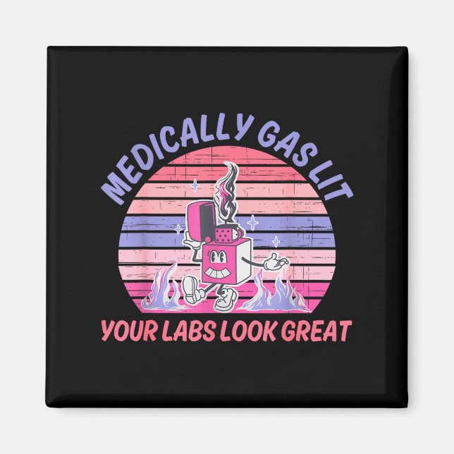 Funny Medically Gaslit Your Labs Look Great  Magnet (Framsidan)