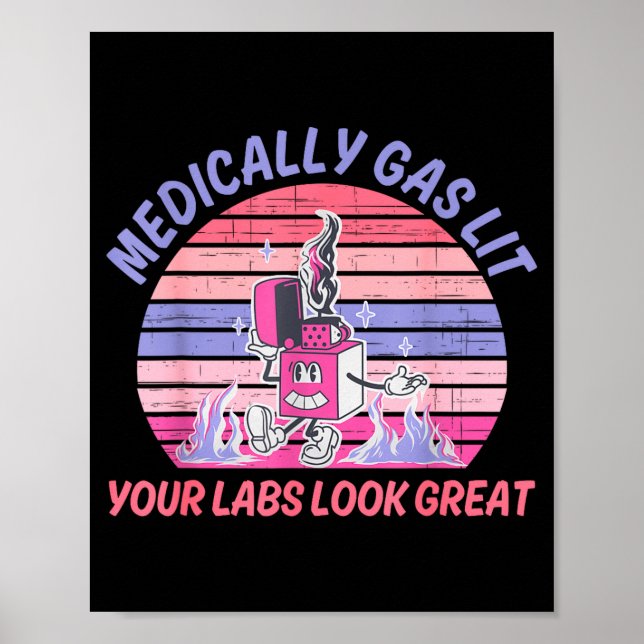 Funny Medically Gaslit Your Labs Look Great  Poster (Framsidan)