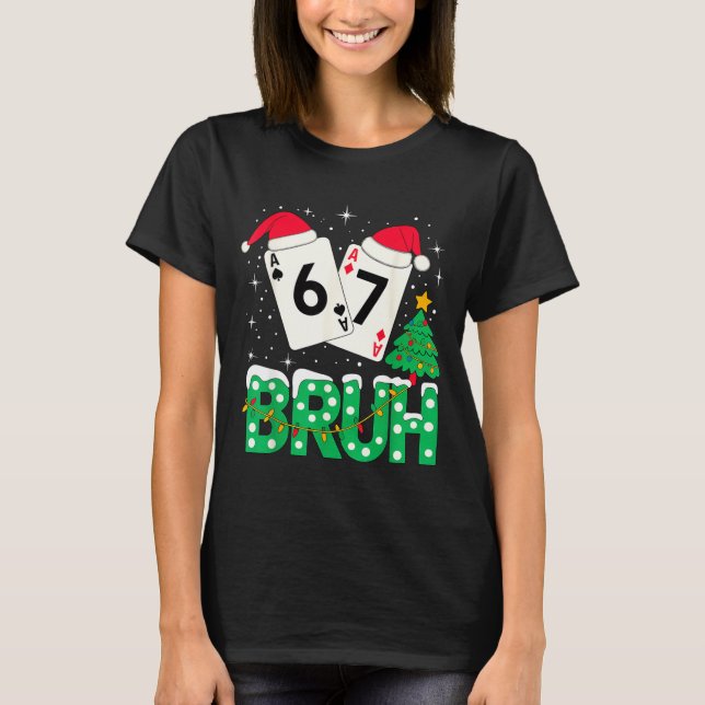 Funny Meme 6 7 Festive Ker Bruh Christmas Tree San T Shirt (Framsida)