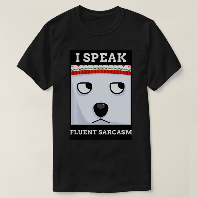 FUNNY MEME DESIGN I SPEAK FLUENT SARCASM  T SHIRT (Design framsida)