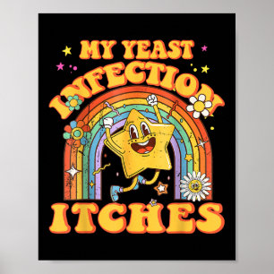 Funny Memone My Yast Infection Itches Konstig Humo Poster