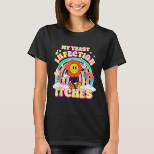 Funny Memone My Yast Infection Itches Konstig Humo T Shirt