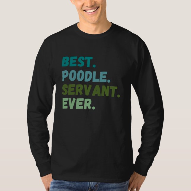 Funny Men Women Best Dog Servant Ever POODLE T Shirt (Framsida)