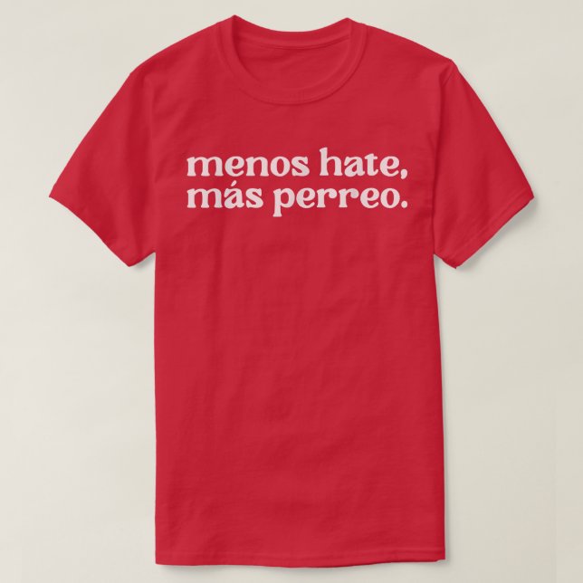 Funny Menos Hate Mas Perreo Quote Coola Reggae Dan T Shirt (Design framsida)