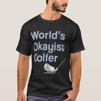 Funny Mens Womens Golf Gift Worlds Okayist Golfer  T Shirt