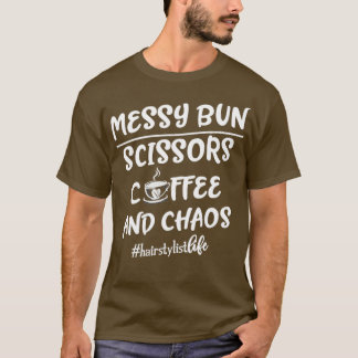 Funny Messy Bun Hairdresser Gift Hairstylist T Shirt