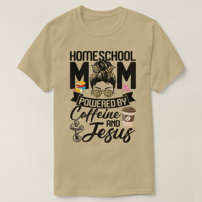 Funny Messy Bun Homeschool Mamma med Caffeine-effe T Shirt (Design framsida)