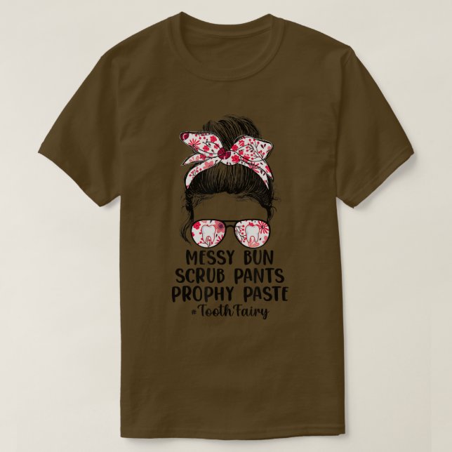 Funny Messy Bun SCrub Byxor Prophy Paste Tooth Fai T Shirt (Design framsida)